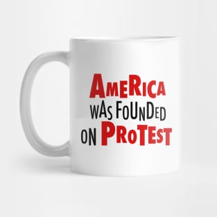 America Was Founded on Protest 2 Mug